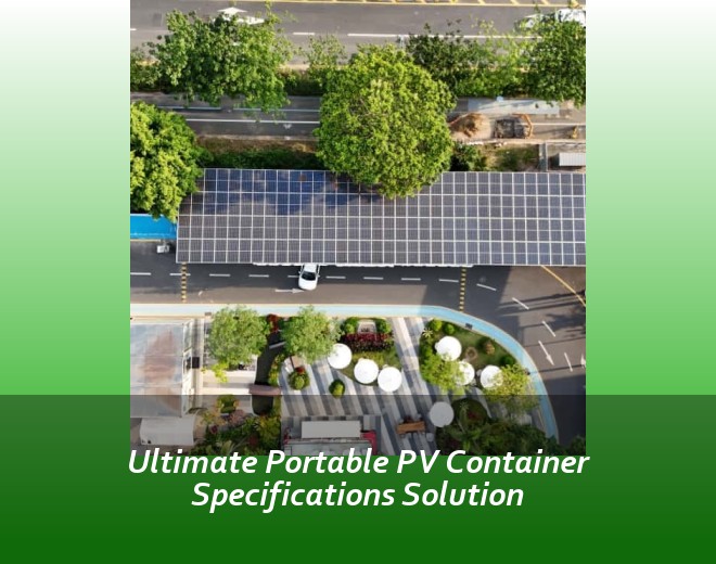 Ultimate Portable PV Container Specifications Solution